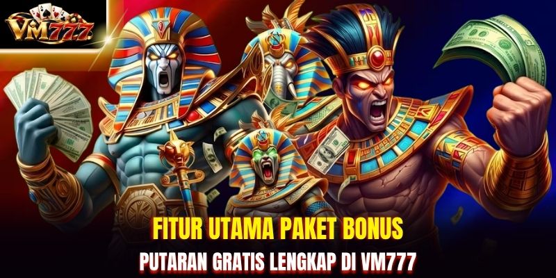 Fitur utama paket bonus putaran gratis lengkap di VM777