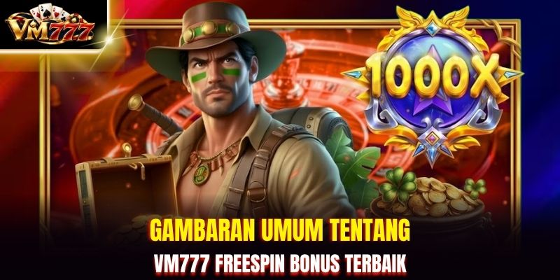 Gambaran umum tentang VM777 freespin bonus terbaik
