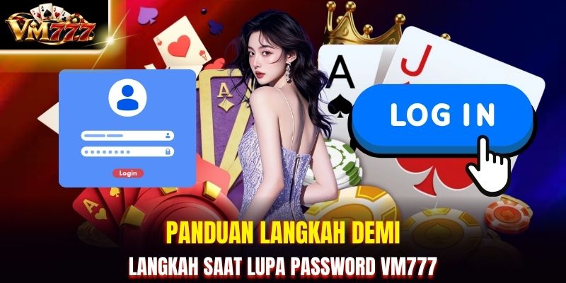 Panduan langkah demi langkah saat lupa password VM777