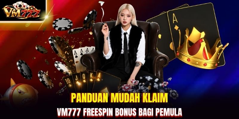 Panduan mudah klaim VM777 freespin bonus bagi pemula