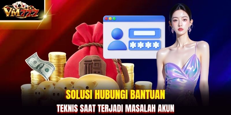 Solusi hubungi bantuan teknis saat terjadi masalah akun