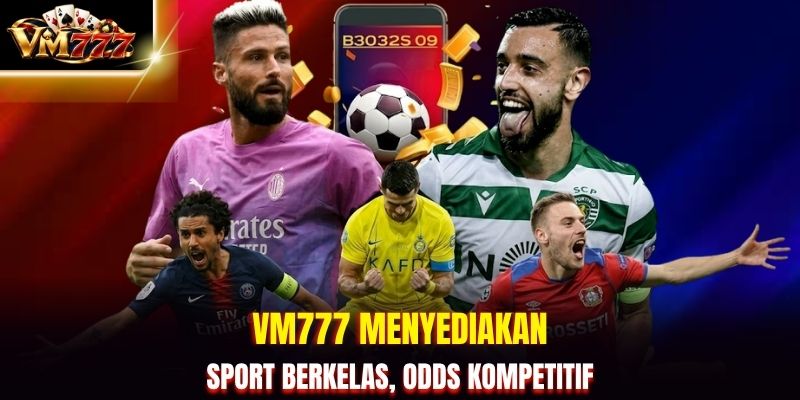 VM777 menyediakan sport berkelas, odds kompetitif